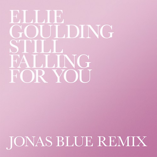 Still Falling For You (Jonas Blue Remix)歌词-Ellie Goulding