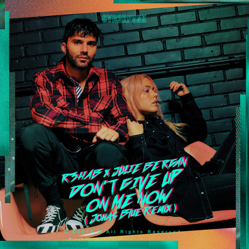Don't Give Up On Me Now (Jonas Blue Remix|Extended Mix)歌词-R3HAB / Julie Bergan / Jonas Blue