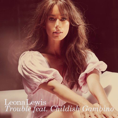 Trouble (Wideboys Radio Mix)歌词-Leona Lewis