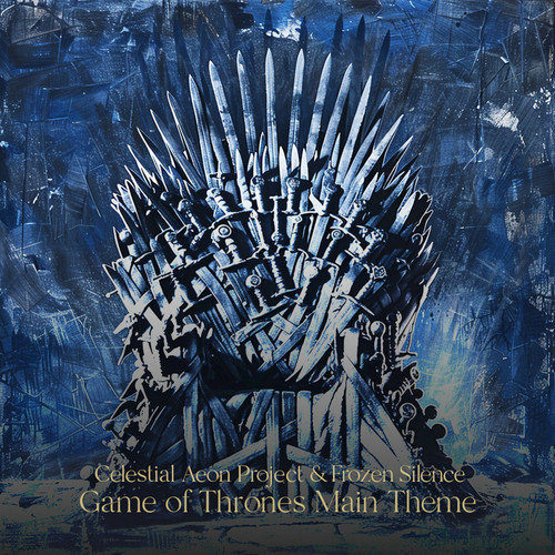 Game of Thrones Main Theme (cinematic ambient)歌词-Celestial Aeon Project / Frozen Silence